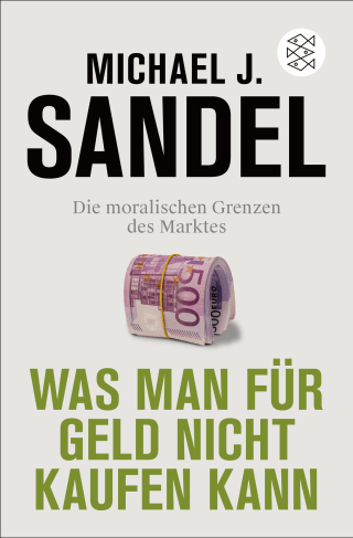 Buchcover von Was man für Geld nicht kaufen kann: Die moralischen Grenzen des Marktes