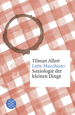 Buchcover von Latte Macchiato: Soziologie der kleinen Dinge