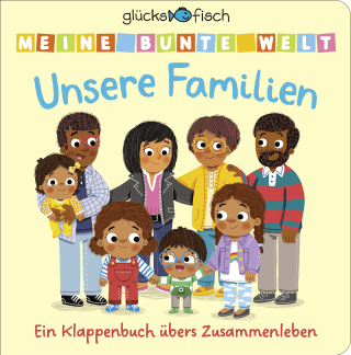 Buchcover von Glücksfisch: Meine bunte Welt: Unsere Familien: Ein Klappenbuch übers Zusammenleben