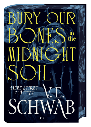 Buchcover von Bury Our Bones in the Midnight Soil: Liebe stirbt zuletzt