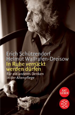 Buchcover von In Ruhe verrückt werden dürfen: Für ein anderes Denken in der Altenpflege