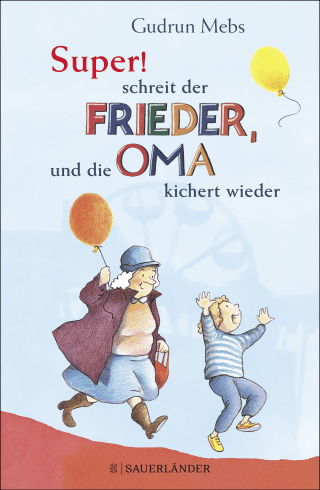 Buchcover von »Super«, schreit der Frieder, und die Oma kichert wieder