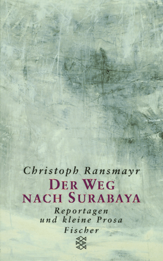 Buchcover von Der Weg nach Surabaya: Reportagen und kleine Prosa