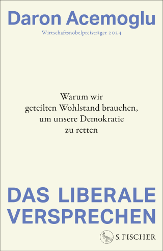 Buchcover von Das liberale Versprechen: Warum wir geteilten Wohlstand brauchen, um unsere Demokratie zu retten