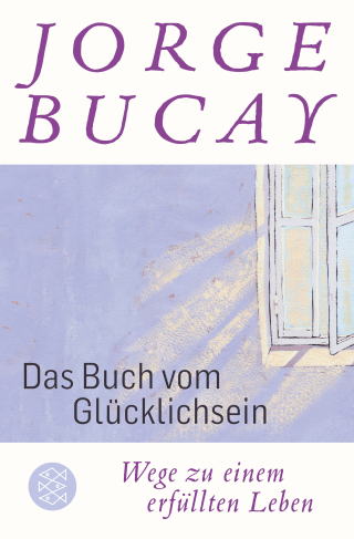 Buchcover von Das Buch vom Glücklichsein: Wege zu einem erfüllten Leben