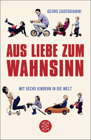 Buchcover von Aus Liebe zum Wahnsinn: Mit sechs Kindern in die Welt