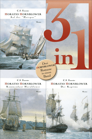Hornblower auf der Hotspur / Kommandant Hornblower / Der Kapitän - Drei Romane in einem Band