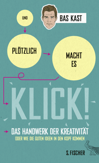 Buchcover von Und plötzlich macht es KLICK!: Das Handwerk der Kreativität oder wie die guten Ideen in den Kopf kommen