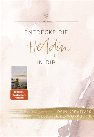 Buchcover von Entdecke die Heldin in dir: Dein kreatives Selbstliebe-Workbook