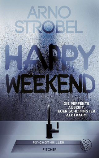 Happy Weekend – Die perfekte Auszeit. Euer schlimmster Albtraum.