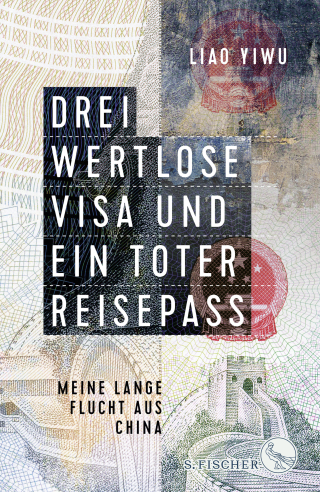Buchcover von Drei wertlose Visa und ein toter Reisepass: Meine lange Flucht aus China