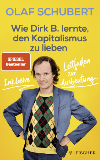Buchcover von Wie Dirk B. lernte, den Kapitalismus zu lieben: Inklusive Leitfaden zur Ausbeutung
