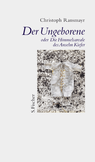 Buchcover von Der Ungeborene oder Die Himmelsareale des Anselm Kiefer