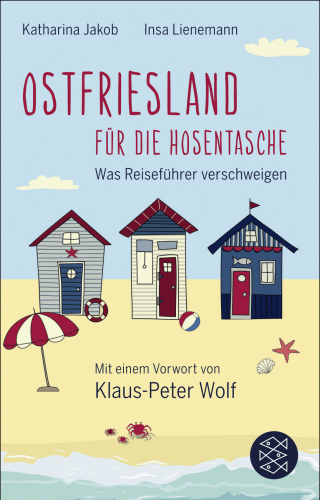 Buchcover von Ostfriesland für die Hosentasche: Was Reiseführer verschweigen - Mit einem Vorwort von Klaus-Peter Wolf