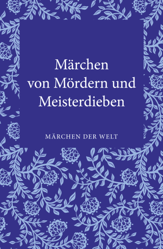 Buchcover von Märchen von Mördern und Meisterdieben: Märchen der Welt