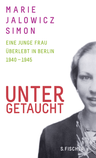 Buchcover von Untergetaucht: Eine junge Frau überlebt in Berlin 1940 - 1945