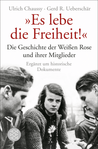 Buchcover von „Es lebe die Freiheit!“: Die Geschichte der Weißen Rose und ihrer Mitglieder in Dokumenten und Berichten