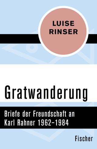 Buchcover von Gratwanderung: Briefe der Freundschaft an Karl Rahner 1962–1984