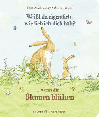 Buchcover von Weißt du eigentlich, wie lieb ich dich hab? ... wenn die Blumen blühen