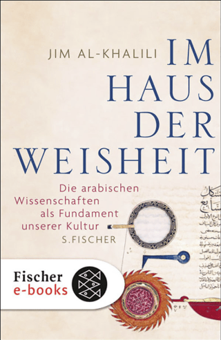 Buchcover von Im Haus der Weisheit: Die arabischen Wissenschaften als Fundament unserer Kultur