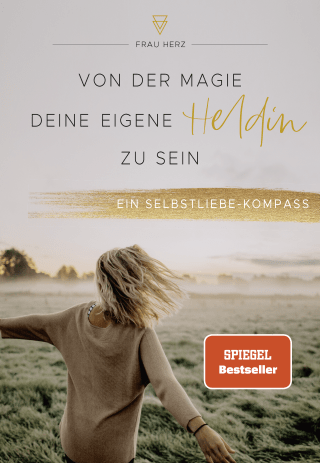 Buchcover von Von der Magie, deine eigene Heldin zu sein: Ein Selbstliebe-Kompass