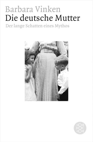 Buchcover von Die deutsche Mutter: Der lange Schatten eines Mythos