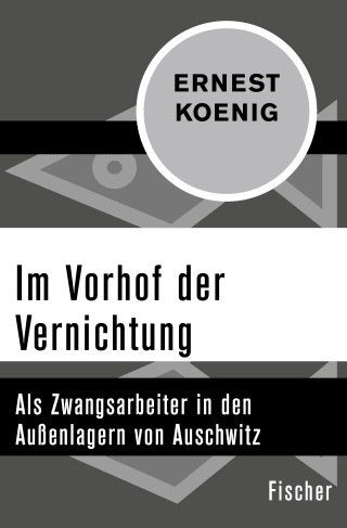 Buchcover von Im Vorhof der Vernichtung: Als Zwangsarbeiter in den Außenlagern von Auschwitz