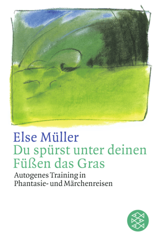 Buchcover von Du spürst unter deinen Füßen das Gras: Autogenes Training in Phantasie- und Märchenreisen