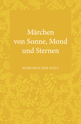Buchcover von Märchen von Sonne, Mond und Sternen: Märchen der Welt