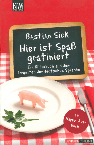 Buchcover von Hier ist Spaß gratiniert: Ein Bilderbuch aus dem Irrgarten der deutschen Sprache