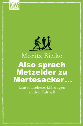 Buchcover von Also sprach Metzelder zu Mertesacker ...: Lauter Liebeserklärungen an den Fußball