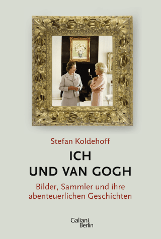 Buchcover von Ich und Van Gogh: Bilder, Sammler und ihre abenteuerlichen Geschichten