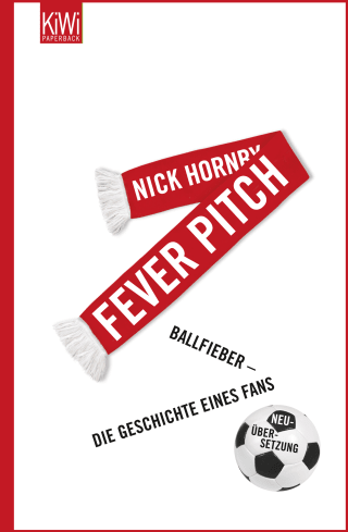 Buchcover von Fever Pitch: Ballfieber - Die Geschichte eines Fans Neuübersetzung