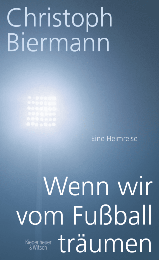 Buchcover von Wenn wir vom Fußball träumen: Eine Heimreise