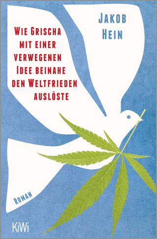 Buchcover von Wie Grischa mit einer verwegenen Idee beinahe den Weltfrieden auslöste: Roman