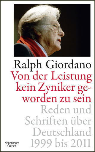 Buchcover von Von der Leistung kein Zyniker geworden zu sein: Reden und Schriften über Deutschland 1999 bis 2011