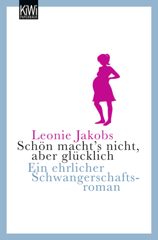 Buchcover von Schön macht's nicht, aber glücklich: Eine ehrlicher Schwangerschaftsroman