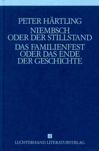 Lebensläufe von Dichtern - Niebsch oder der Stillstand /Das Familienfest oder das Ende der Geschichte
