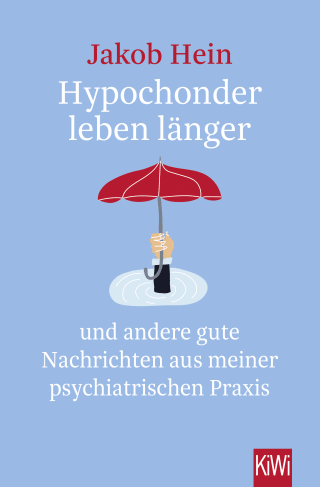 Buchcover von Hypochonder leben länger: und andere gute Nachrichten aus meiner psychiatrischen Praxis