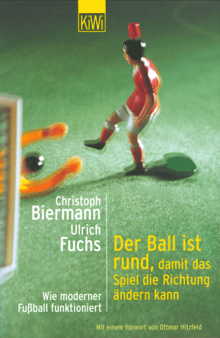 Buchcover von Der Ball ist rund, damit das Spiel die Richtung ändern kann: Wie moderner Fussball funktioniert