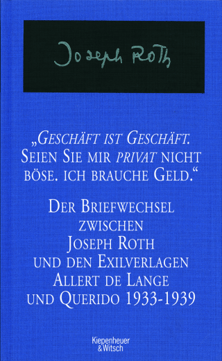 Buchcover von Geschäft ist Geschäft - Seien Sie mir privat nicht böse ich brauche Geld: Der Briefwechsel zwischen Joseph Roth und den Exilverlagen Allert de Lange und Querido 1933 - 1939