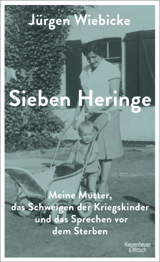 Buchcover von Sieben Heringe: Meine Mutter, das Schweigen der Kriegskinder und das Sprechen vor dem Sterben
