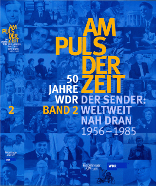 Buchcover von Am Puls der Zeit / 50 Jahre WDR: Der Sender: Weltweit nah dran. Band 2