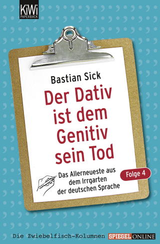 Buchcover von Der Dativ ist dem Genitiv sein Tod - Folge 4: Das Allerneueste aus dem Irrgarten der deutschen Sprache