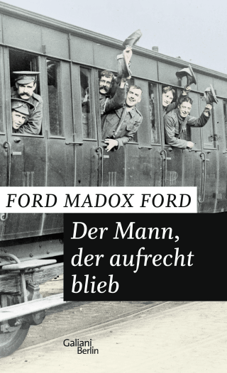 Buchcover von Der Mann, der aufrecht blieb: Band 3 der Tetralogie "Das Ende der Paraden"