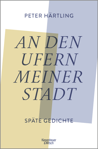 Buchcover von An den Ufern meiner Stadt: Späte Gedichte
