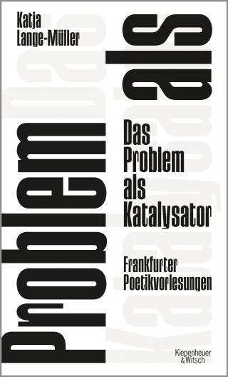 Buchcover von Das Problem als Katalysator: Frankfurter Poetikvorlesungen