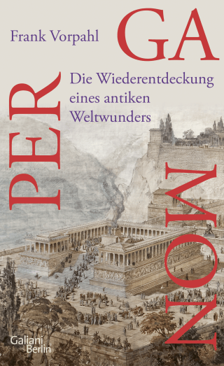 Buchcover von Pergamon: Die Wiederentdeckung eines antiken Weltwunders