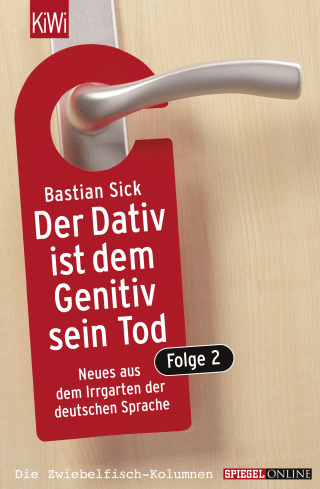 Buchcover von Der Dativ ist dem Genitiv sein Tod. Folge 2: Neues aus dem Irrgarten der deutschen Sprache