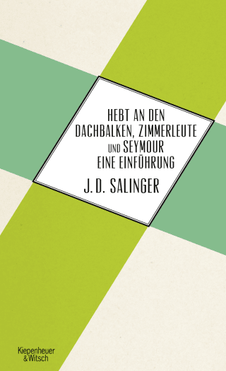 Buchcover von Hebt an den Dachbalken, Zimmerleute und Seymour eine Einführung